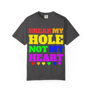 "Break My Hole" Tee | Make a Statement