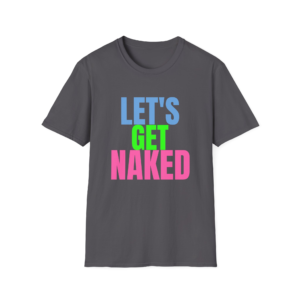 Let's Get Naked Graphic T-Shirt — Bold Color Block Text Tee (Multiple Colors)