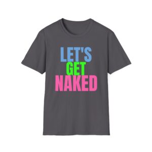 Let's Get Naked Graphic T-Shirt — Bold Color Block Text Tee (Multiple Colors)