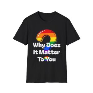 Why Does It Matter To You T-Shirt — Rainbow Question Mark Pride Graphic Tee