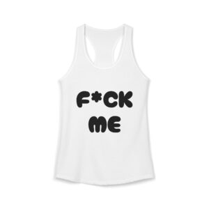 F*ck ME Womens Tank (Multiple Colors)